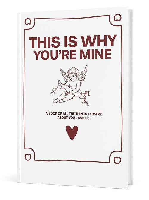 THIS IS WHY YOU'RE MINE