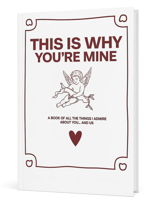 THIS IS WHY YOU'RE MINE